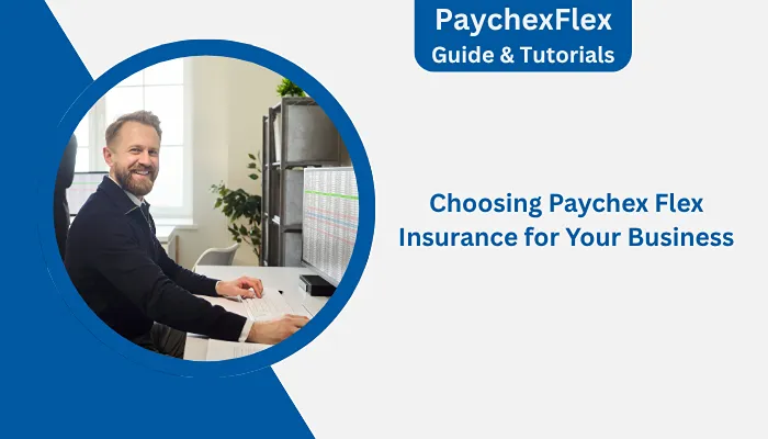 Choosing Paychex Flex Insurance for Your Business Choosing Paychex Flex Insurance for Your Business