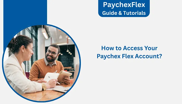 How to Access Your Paychex Flex Account? How to Access Your Paychex Flex Account?
