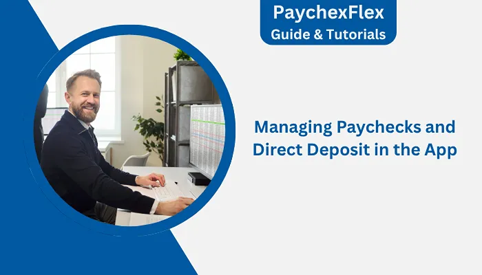 Managing Paychecks and Direct Deposit in the App Managing Paychecks and Direct Deposit in the App