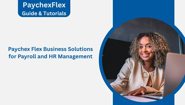 Paychex Flex Business Solutions for Payroll and HR Management Paychex Flex Business Solutions for Payroll and HR Management