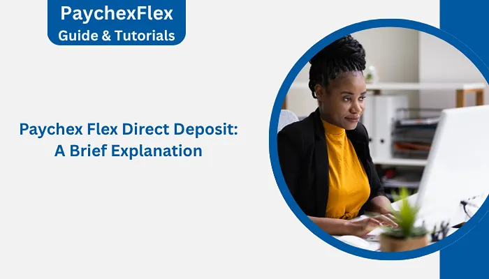 Paychex Flex Direct Deposit: A Brief Explanation Paychex Flex Direct Deposit: A Brief Explanation
