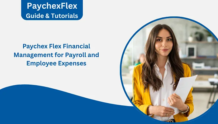 Paychex Flex Financial Management for Payroll and Employee Expenses Paychex Flex Financial Management for Payroll and Employee Expenses