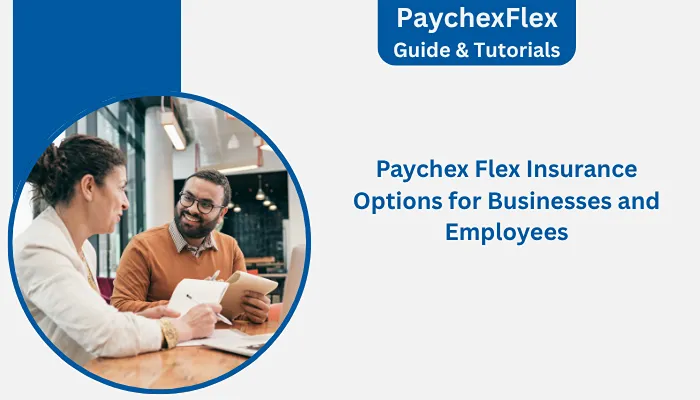 Paychex Flex Insurance Options for Businesses and Employees Paychex Flex Insurance Options for Businesses and Employees